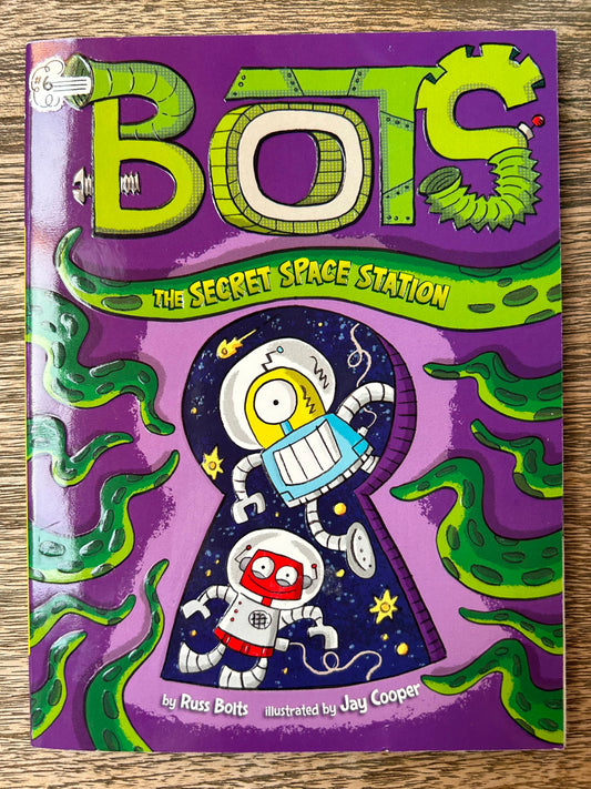 Bots - the Secret Space Station - Russ Botts