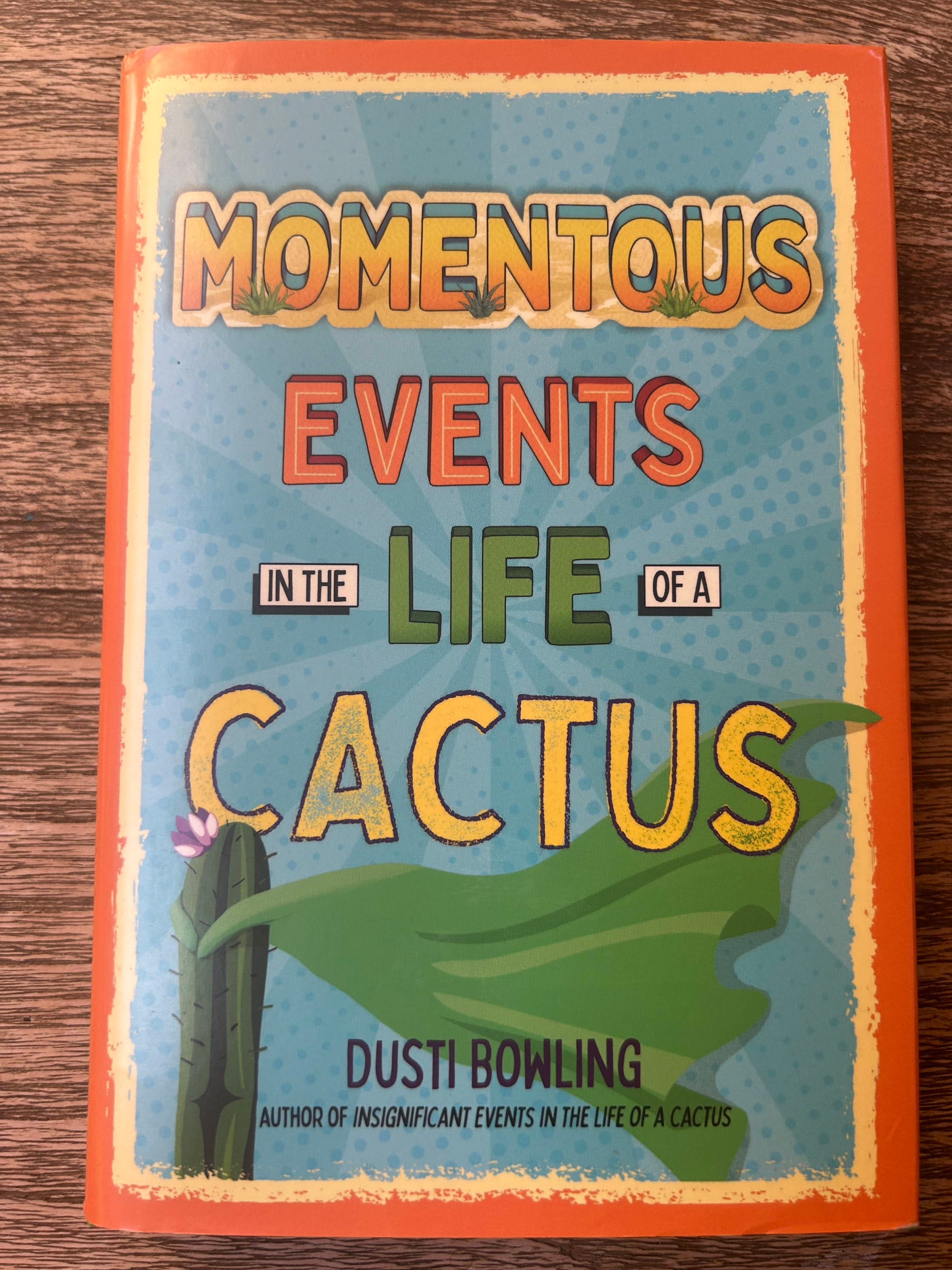 Momentus Events in the Life of a Cactus - Dusti Bowling