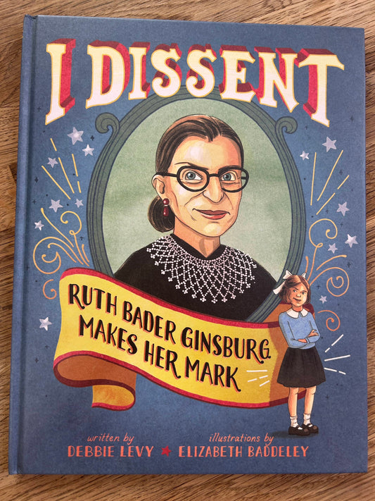 I Dissent - Ruth Bader Ginsburg Makes Her Mark - Debbie Levy, Elizabeth Baddeley