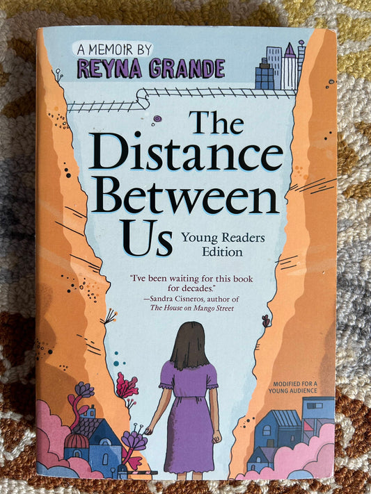 The Distance Between Us - A Memoir by Reyna Grande - Young Readers Edition