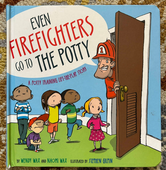 Even Firefighters Go to the Potty