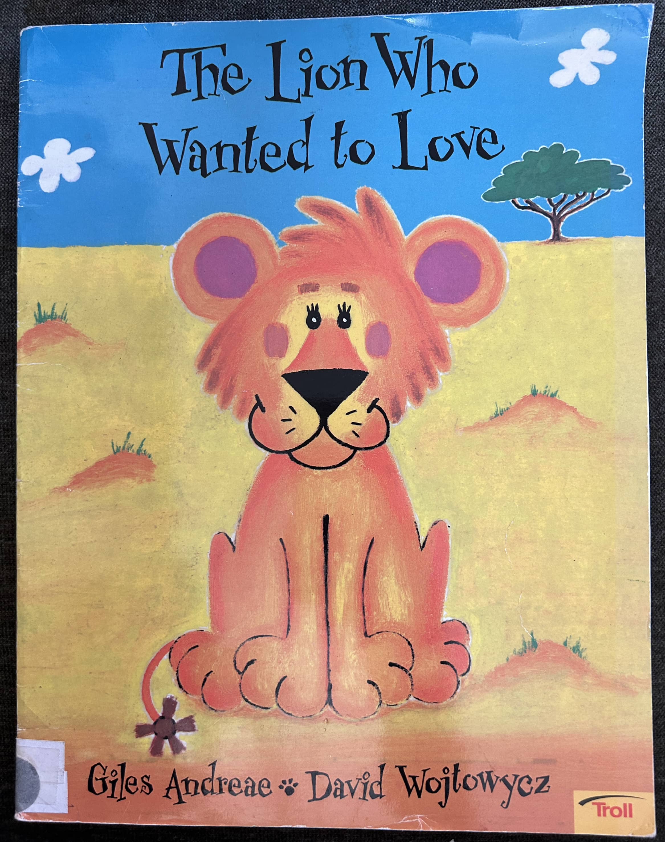 The Lion Who Wanted to Love - Giles Andreae, David Wojtowycz