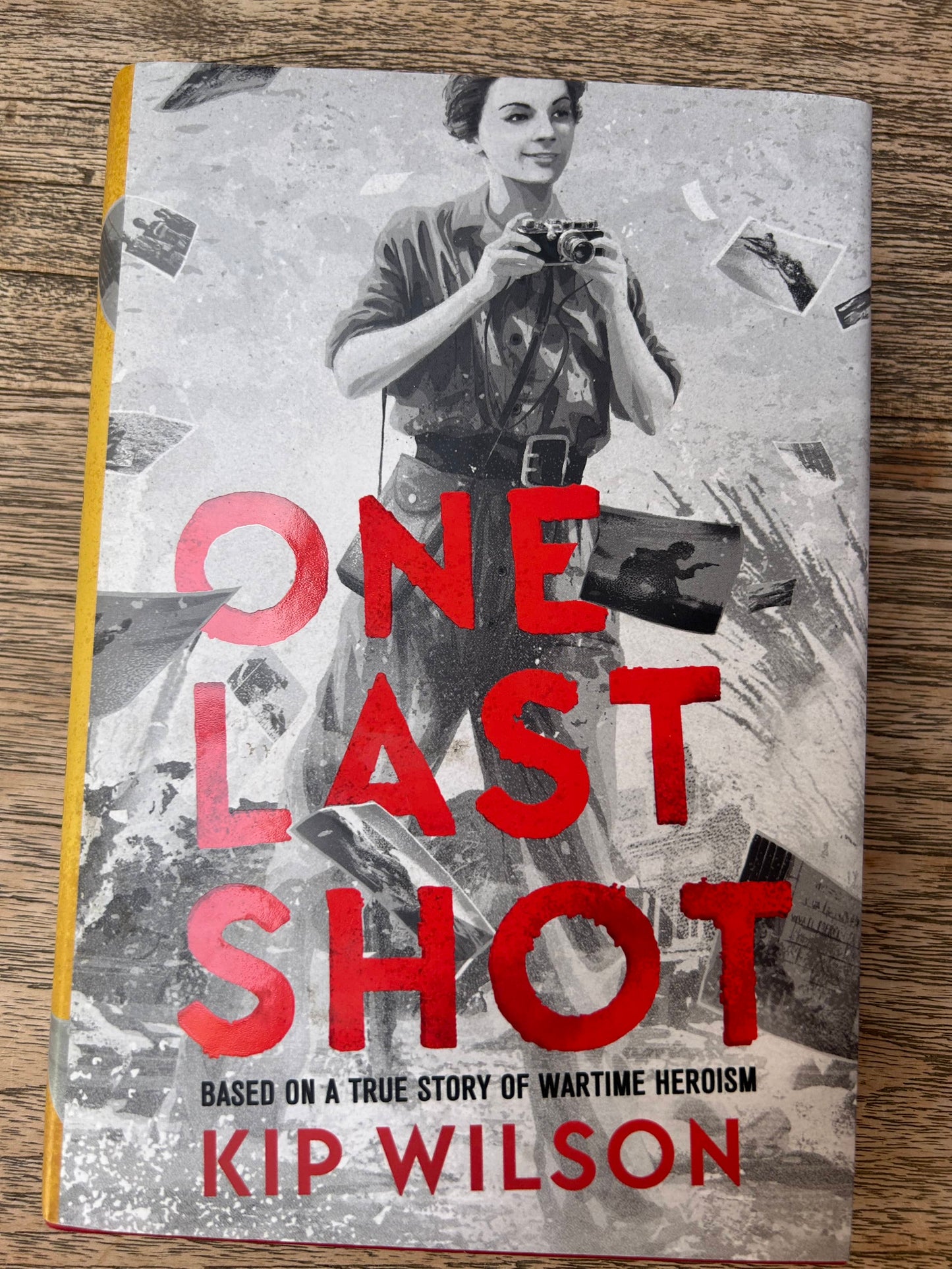 One Last Shot - the Story of Wartime Photographer Gerda Taro - Based on the True Story of Wartime Heroism - Kip Wilson