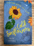 Cold Sunflowers - Everything Happens for a Reason - Mark Sippings