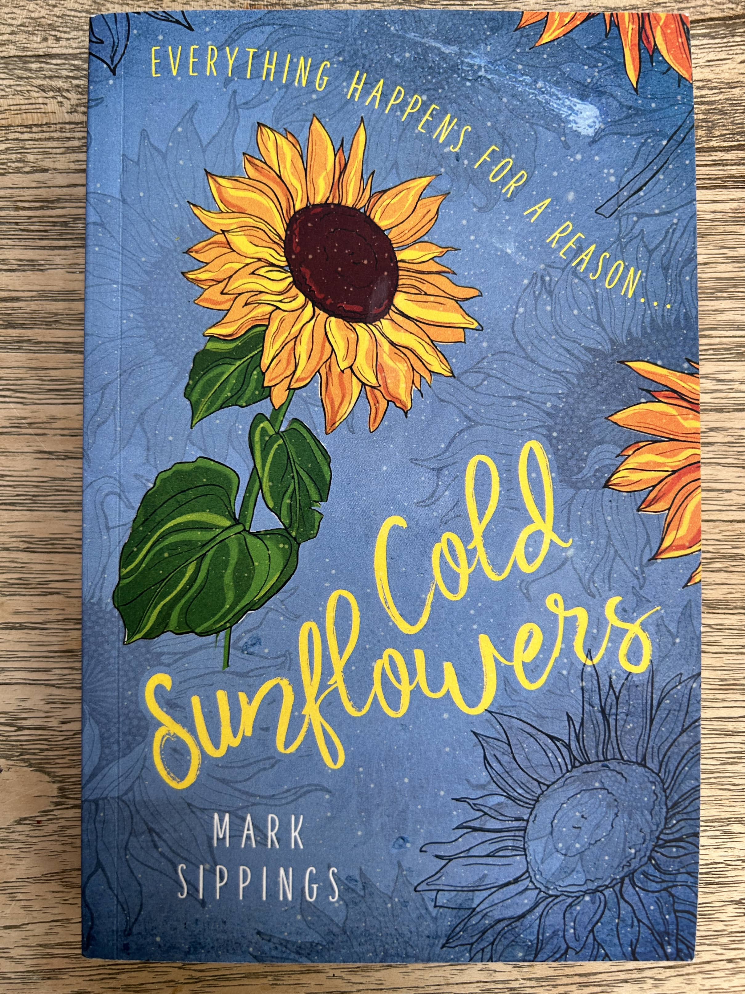 Cold Sunflowers - Everything Happens for a Reason - Mark Sippings