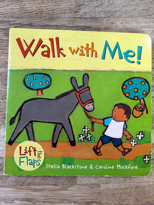 Walk With Me! - Lift the Flaps - Stella Blackstone, Caroline Mockford