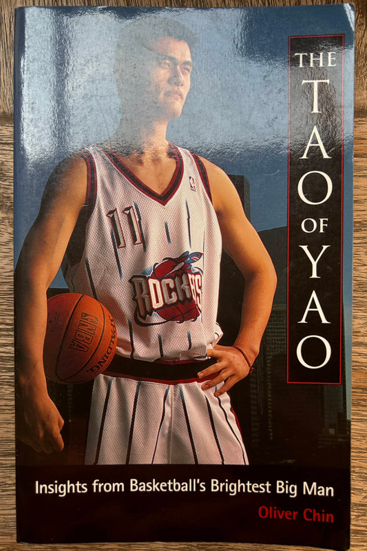 The Tao of Yao - Insights from Basketball's Brightest Big Man - Oliver Chin