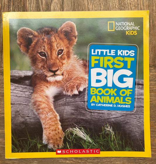 Little Kids First Big Book of Animals by National Geographic