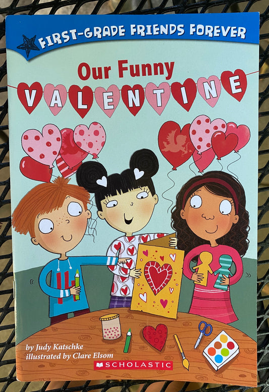 Our Funny Valentine- First Grade Friends Forever