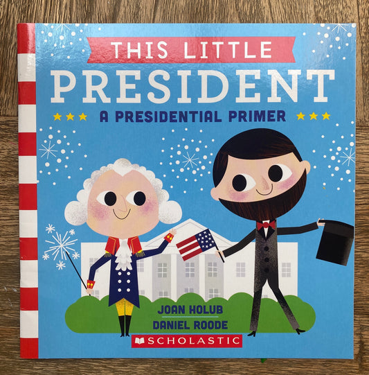 This Little President a Presidential Primer