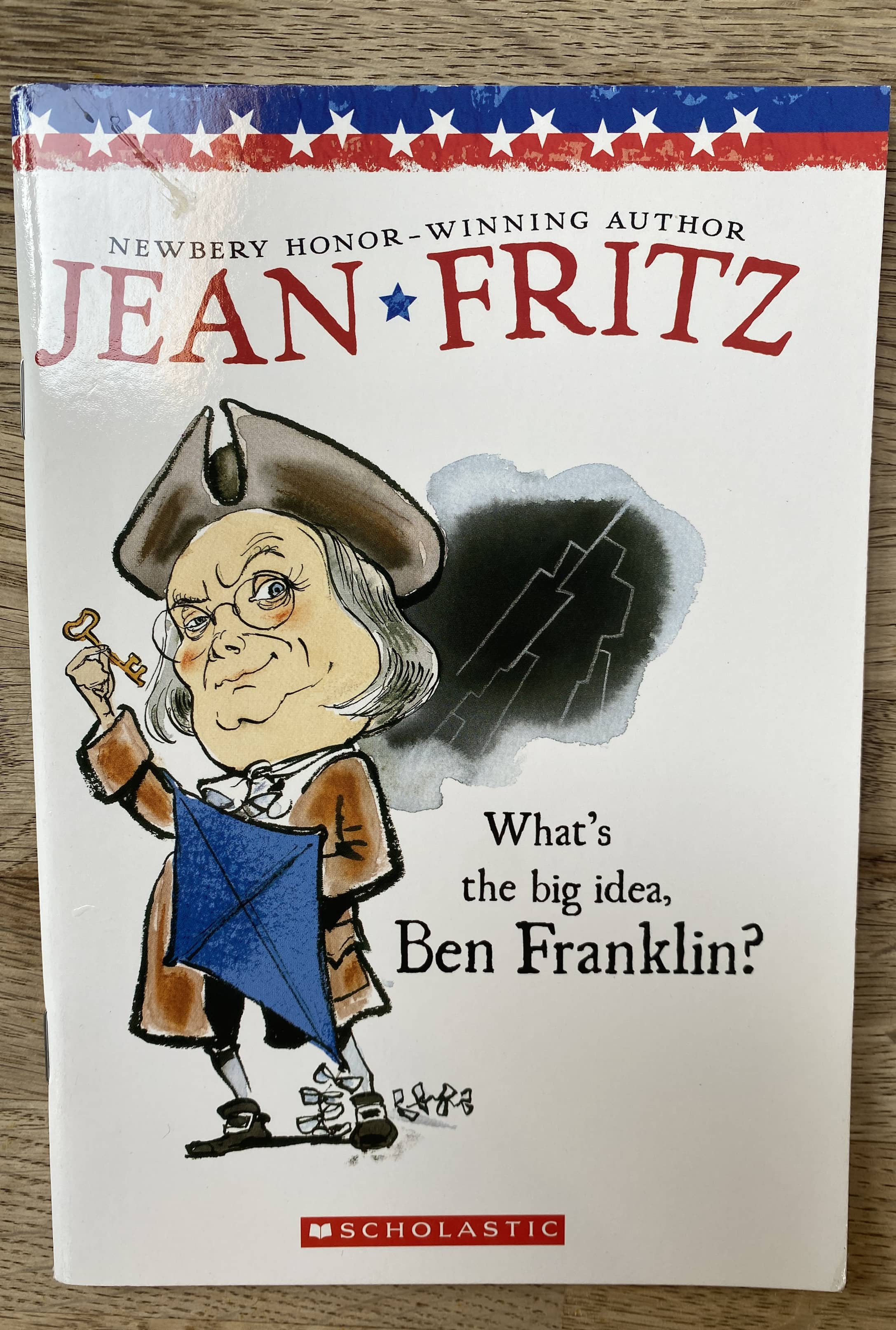 What's the Big Idea, Ben Franklin? - Jean Fritz - Newbery Honor-Winning Author