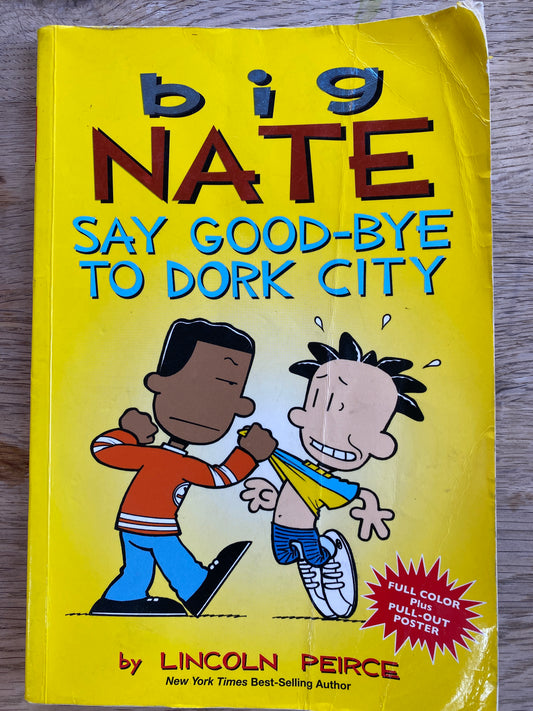 Big Nate Say Good-bye to Dork City by Lincoln Peirce