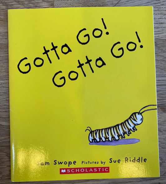 Gotta Go! Gotta Go! by Sam Swope, Ilu. Sue Riddle