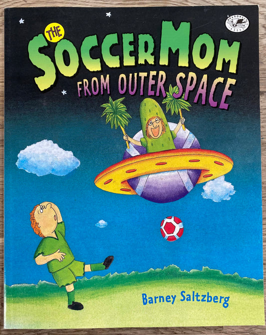 The Soccer Mom from Outer Space - Barney Saltzberg