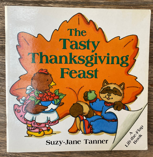 The Tasty Thanksgiving Feast - A Lift-the-Flap Book