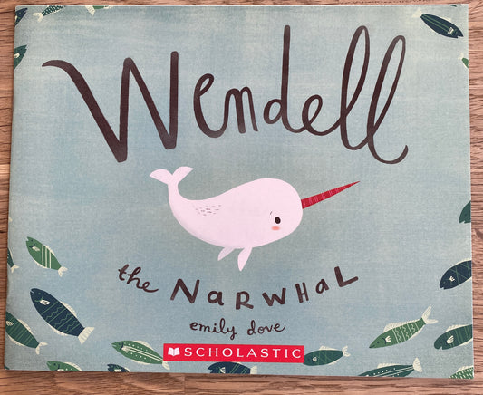 Wendell the Narwhal by Emily Dove