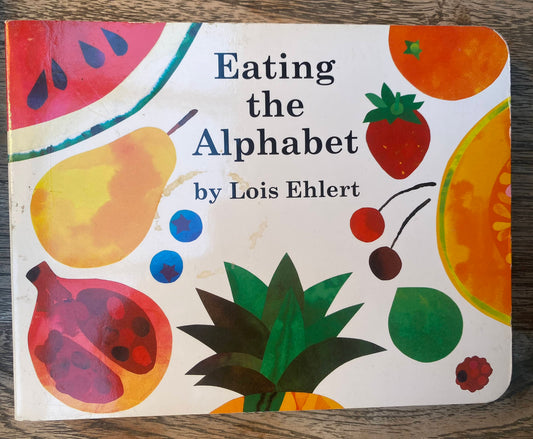 Eating the Alphabet - Lois Ehlert