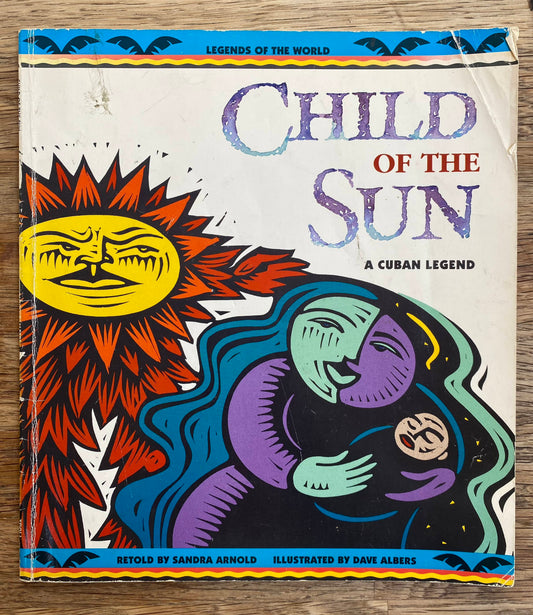 Child of the Sun - A Cuban Legend - Legends of the World
