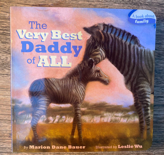 The Very Best Daddy of ALL - A Book About Family