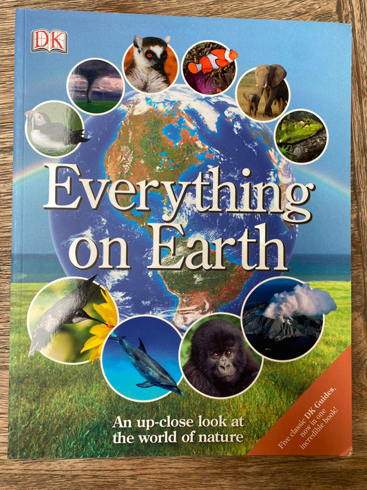 DK - Everything on Earth - An Up-Close Look at the World of Nature -