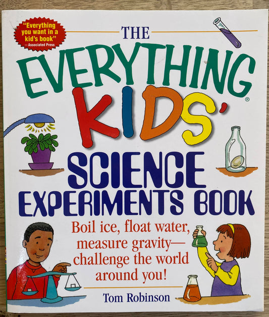 The Everything Kids' Science Experiments Book - tom Robinson