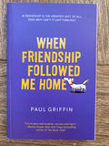 When Friendship Followed Me Home - Paul Griffin