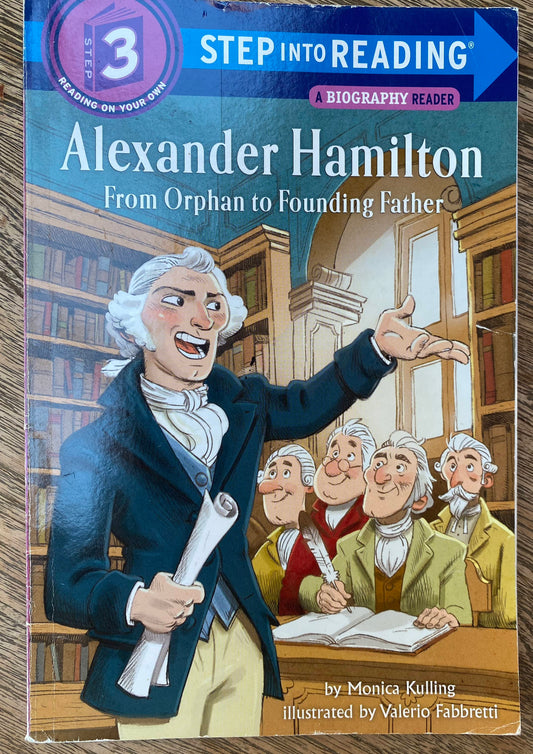 Alexander Hamilton - From Orphan to Founding Father - Step 3 - Step Into Reading - A Biography Reader