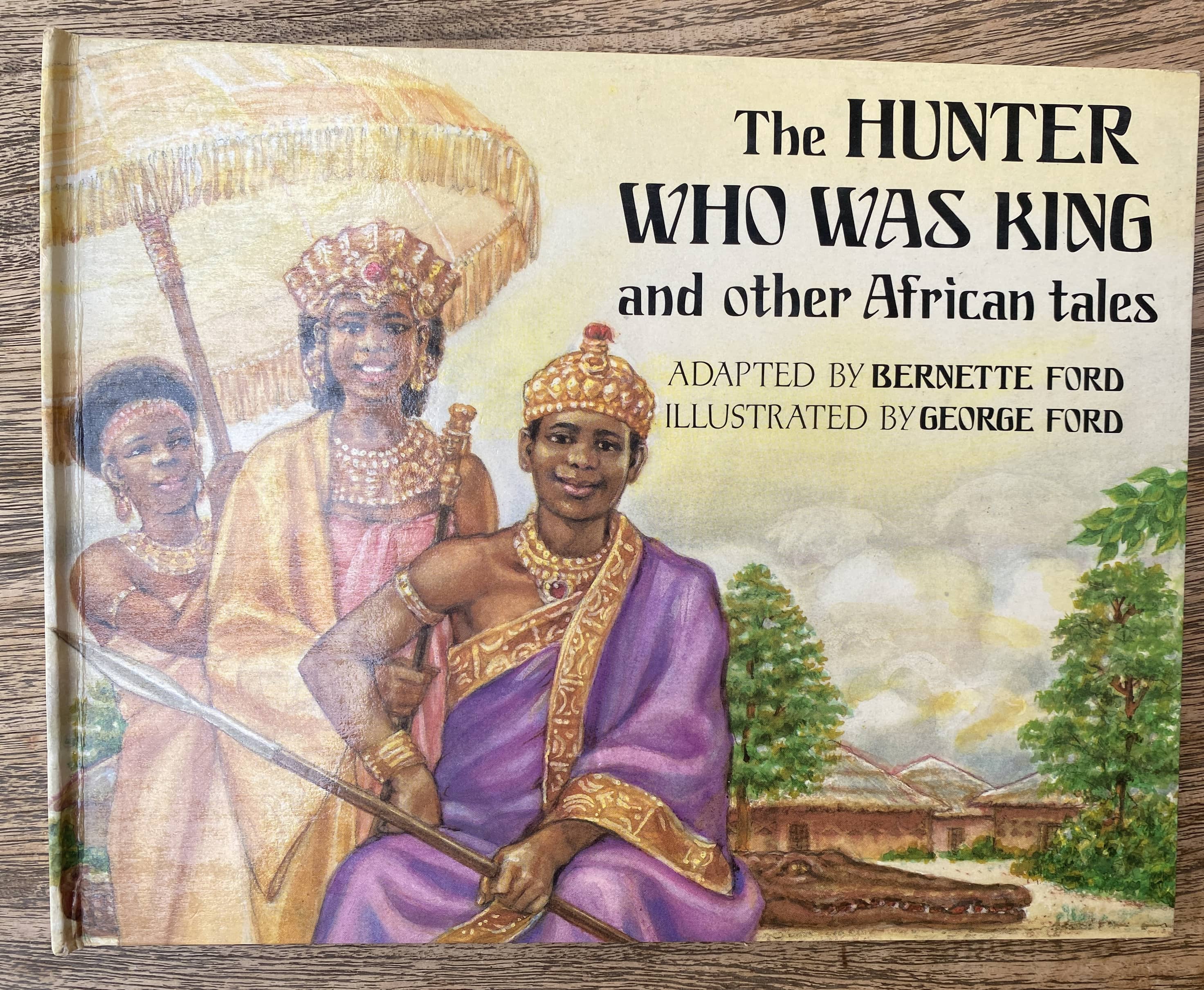 The Hunter Who Was King and other African Tales