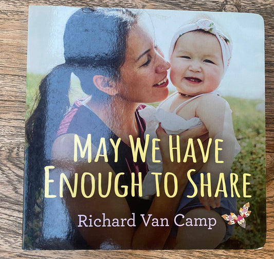 May We Have Enough to Share - Richard Van Camp