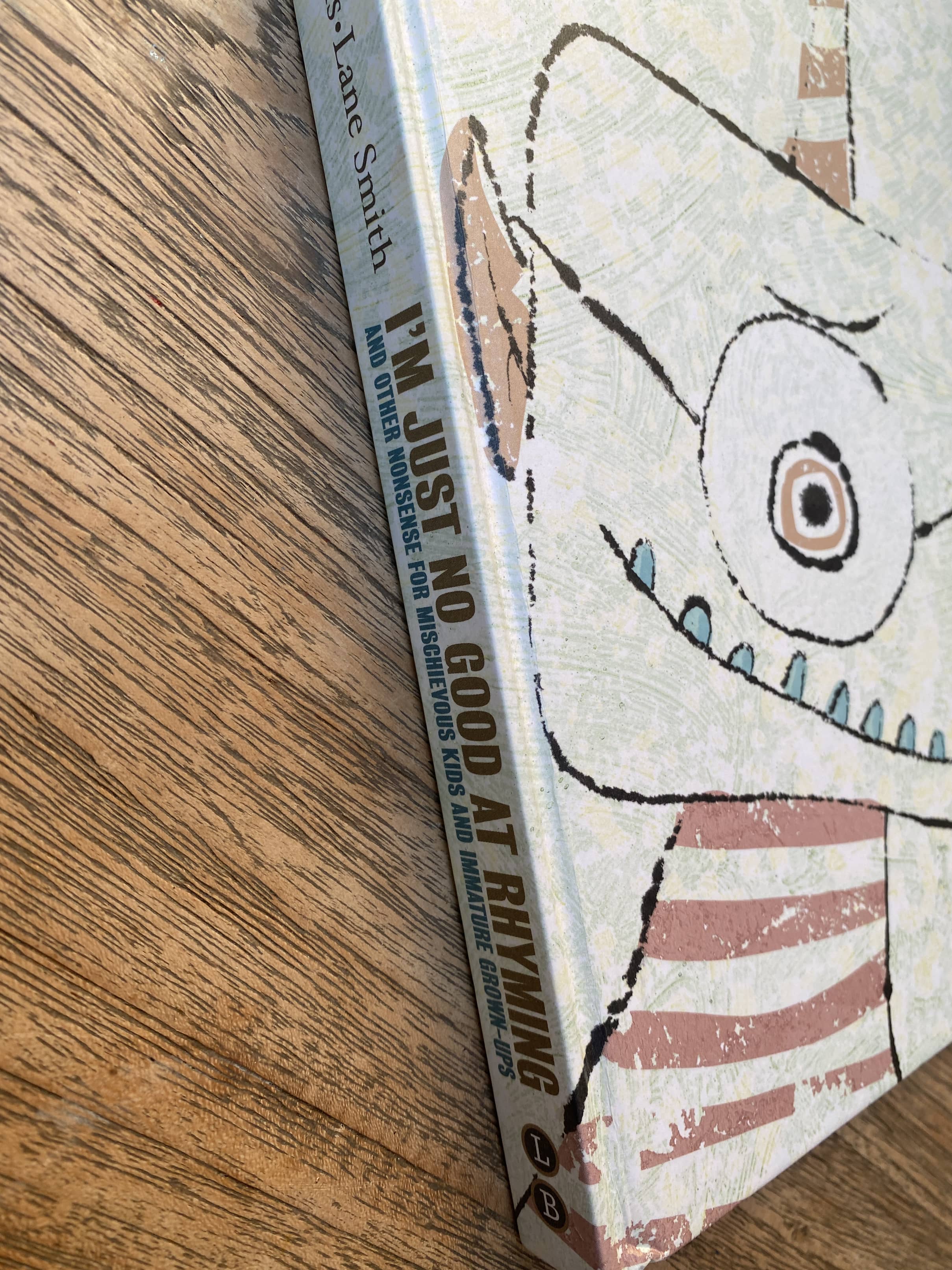 I'm Just No Good At Rhyming and Other Nonsense for Mischievous Kids and Immature Grown-Ups