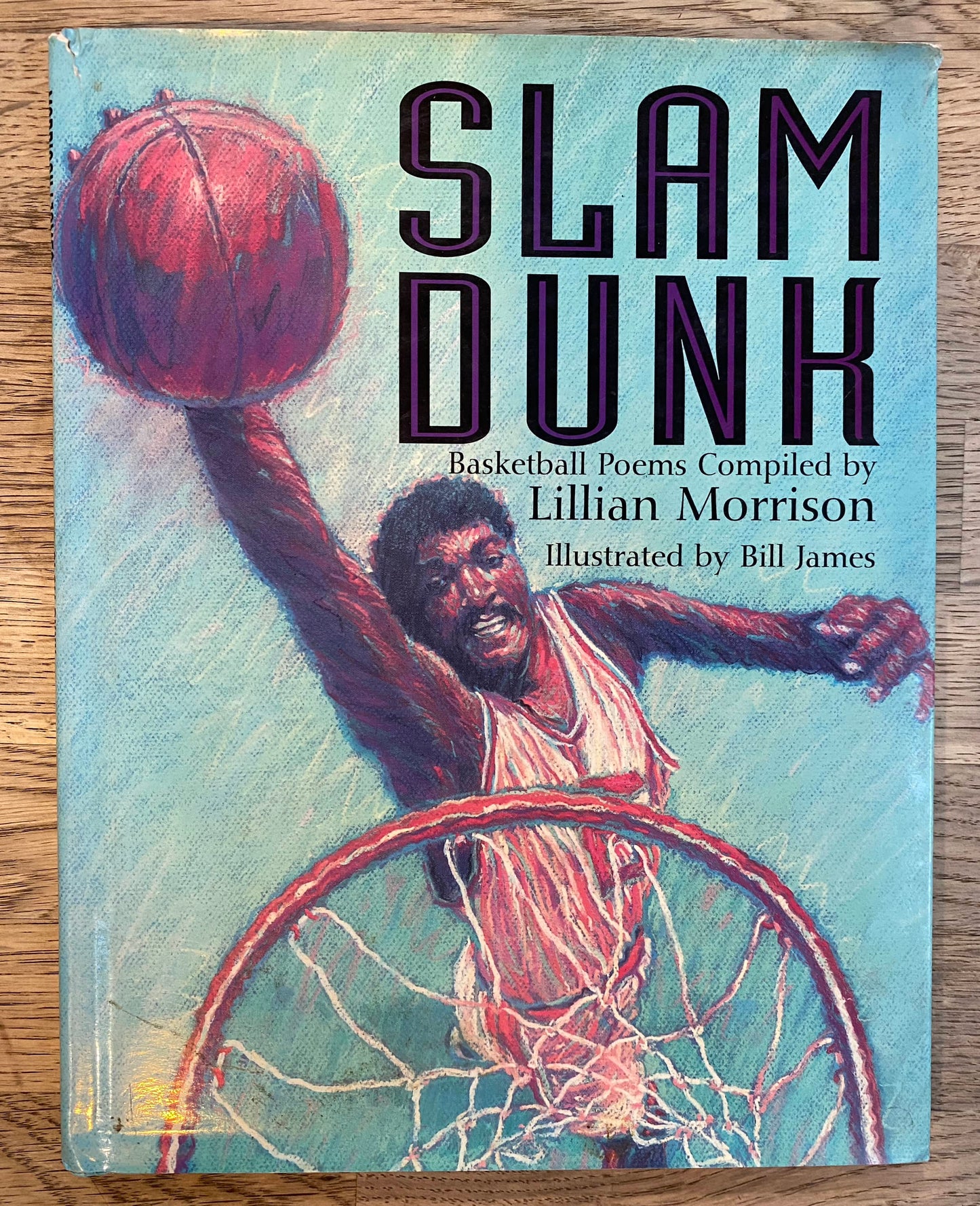 Slam Dunk - Basketball Poems Compiled by Lillian Morrison