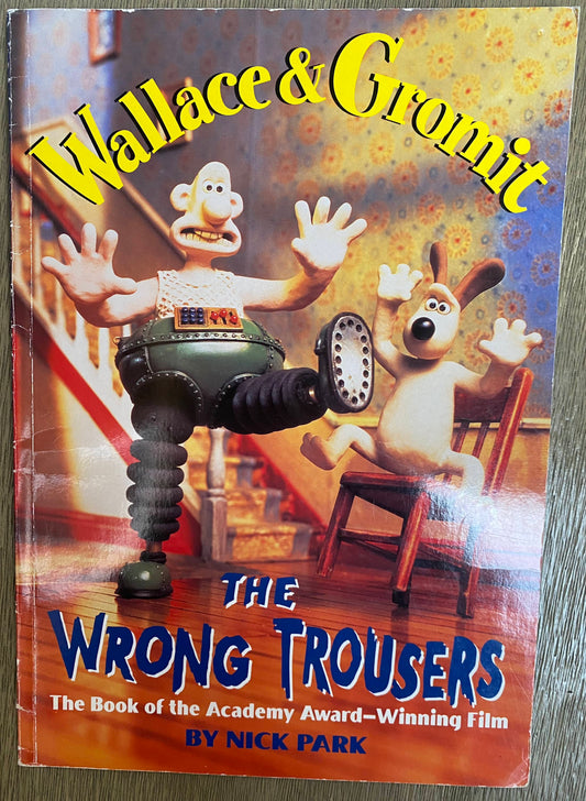 Wallace & Gromit - the Wrong Trousers - Nick Park