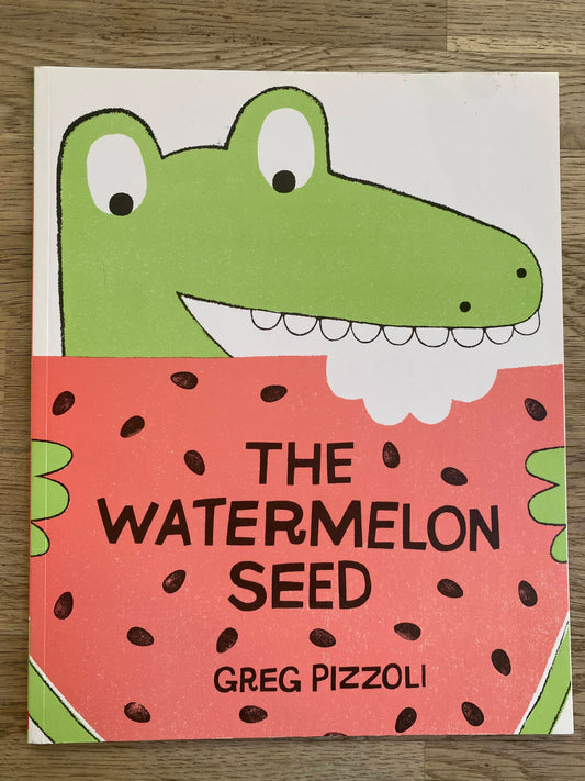 The Watermelon Seed - Greg Pizzoli